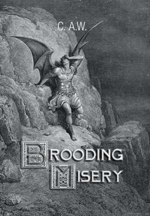 C. A. W.: Brooding Misery