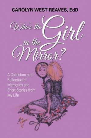 Who's the Girl in the Mirror? de Carolyn West Reaves Edd