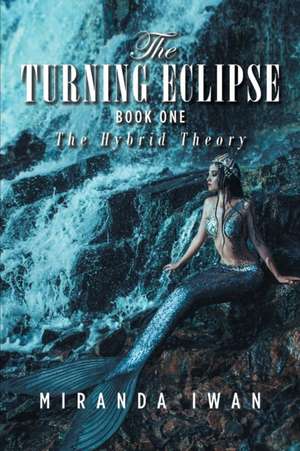 The Turning Eclipse de Miranda Iwan