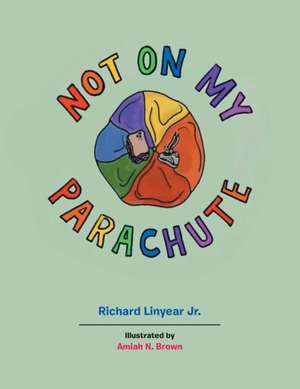 Not on My Parachute de Richard Linyear Jr.