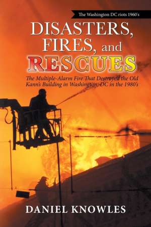 Disasters, Fires, and Rescues de Daniel Knowles