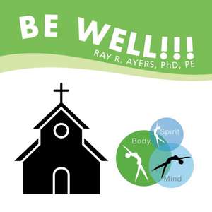 Be Well!!! de Ray R. Ayers Pe