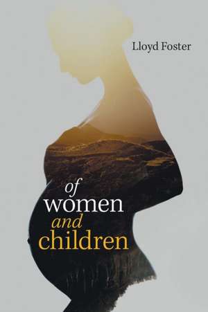 Of Women and Children de Lloyd Foster