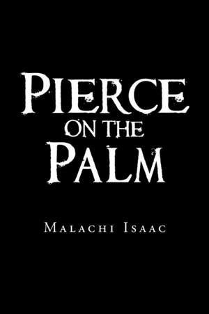 Pierce on the Palm de Malachi Isaac