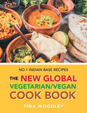 The New Global Vegetarian/Vegan Cook Book de Tina Woodley