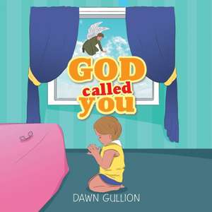 God Called You de Dawn Gullion