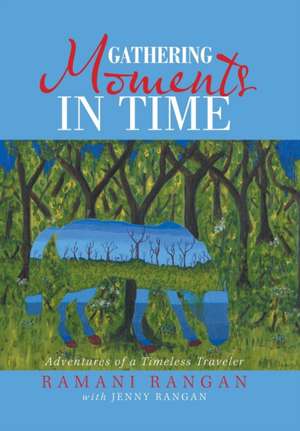 Gathering Moments in Time de Ramani Rangan