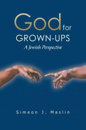 God for Grown-Ups de Simeon J. Maslin