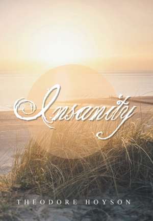 Insanity de Theodore Hoyson