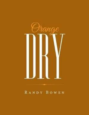 Orange Dry de Randy Bowen