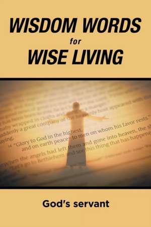 Wisdom Words for Wise Living de God'S Servant