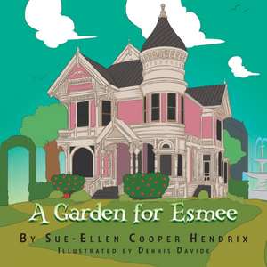 A Garden for Esmee de Sue-Ellen Cooper Hendrix