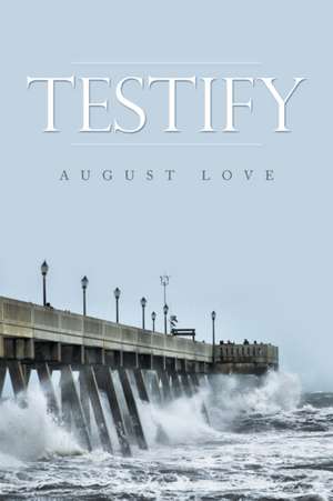 Testify de August Love