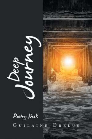 Deep Journey de Guilaine Orelus