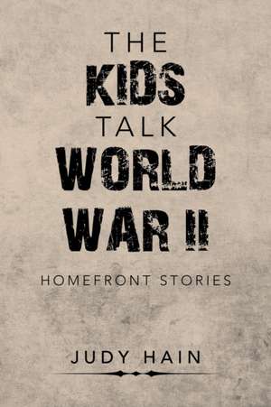 The Kids Talk World War Ii de Judy Hain