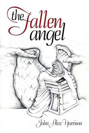 The Fallen Angel de John Alex Harrison