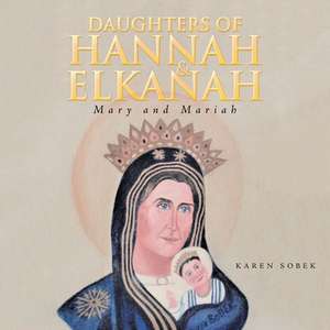 Daughters of Hannah & Elkanah de Karen Sobek