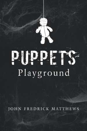 Puppets Playground de John Fredrick Matthews