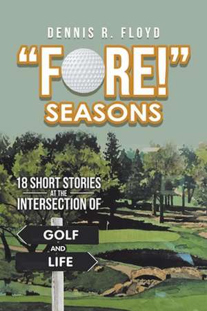 "Fore!" Seasons de Dennis R. Floyd