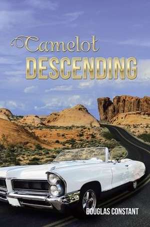 Camelot Descending de Douglas Constant