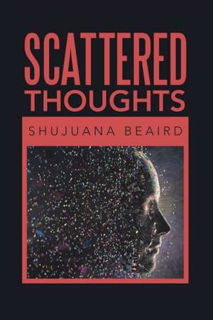 Scattered Thoughts de Shujuana Beaird