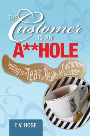 The Customer Is an A**Hole de E. V. Rose