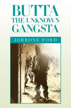 Butta the Unknown Gangsta de Jorrone Ford