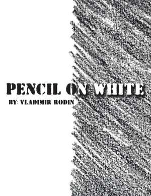 Pencil on White de Vladimir Rodin