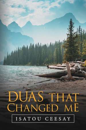 Duas That Changed Me de Isatou Ceesay