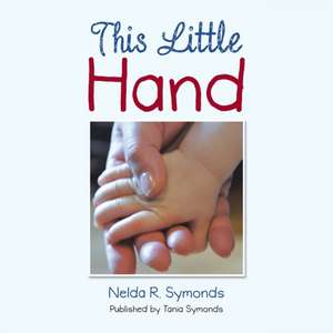 This Little Hand de Nelda R. Symonds