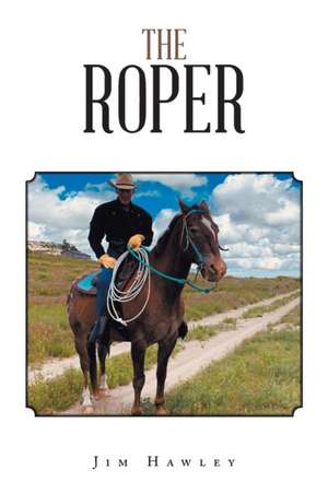 The Roper de Jim Hawley