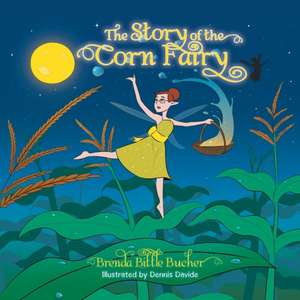 The Story of the Corn Fairy de Brenda Bittle Bucher