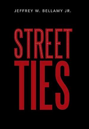 Street Ties de Jeffrey W Bellamy