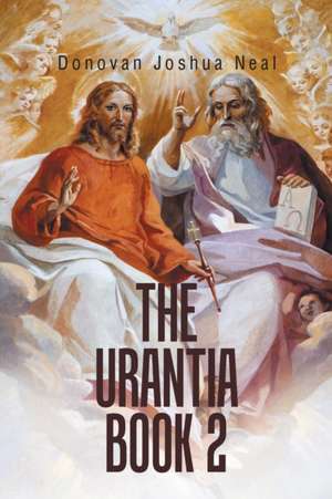 The Urantia Book 2 de Donovan Joshua Neal