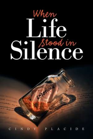 When Life Stood in Silence de Cindy Placide