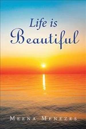 Life Is Beautiful de Meena Menezes