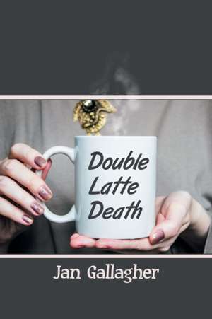 Double Latte Death de Jan Gallagher