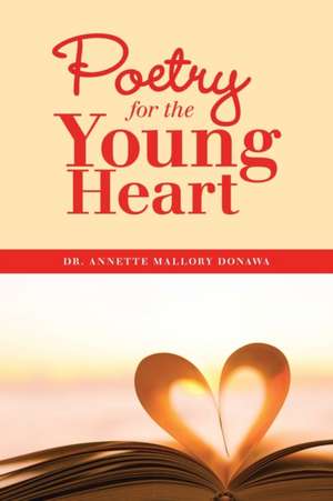 Poetry for the Young Heart de Annette Mallory Donawa