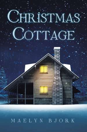 Christmas Cottage de Maelyn Bjork