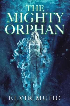 The Mighty Orphan de Elvir Mujic