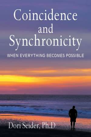 Coincidence and Synchronicity de Dori Seider Ph. D