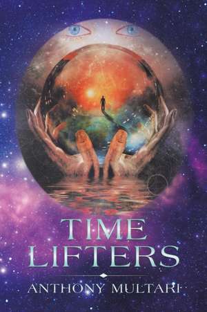 Time Lifters de Anthony Multari