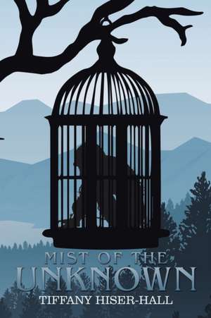 Mist of the Unknown de Tiffany Hiser-Hall