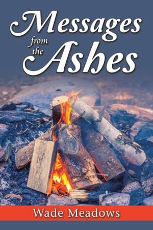 Messages from the Ashes de Wade Meadows