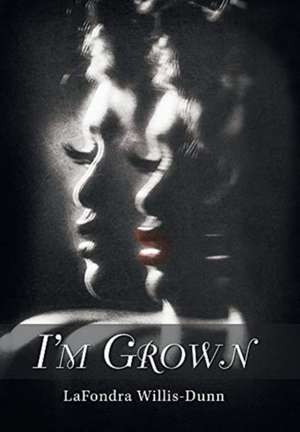 I'm Grown de Lafondra Willis-Dunn