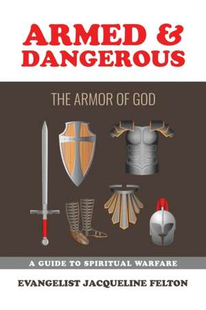 Armed & Dangerous de Evangelist Jacqueline Felton