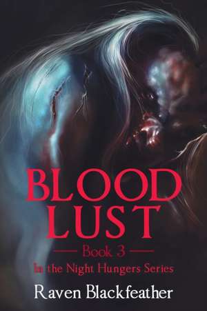 Blood Lust de Raven Blackfeather