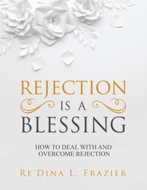 Rejection Is a Blessing de Re'Dina L. Frazier