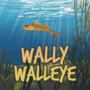 Wally Walleye de Bob Mulvihill