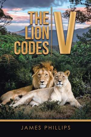The Lion Codes V de James Phillips